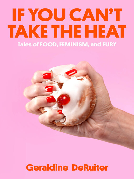 Title details for If You Can't Take the Heat by Geraldine DeRuiter - Wait list